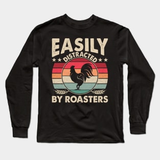 Easily Distracted By Roasters Funny Farming Quote Long Sleeve T-Shirt